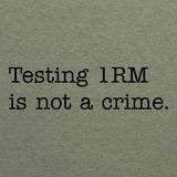 Testing 1 RM Is Not A Crime T-Shirt - Heather Military Green